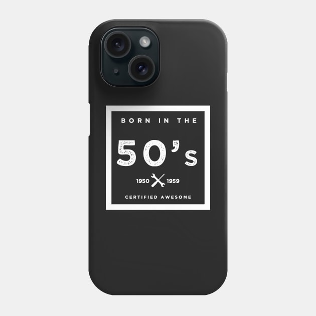 Born in the 50s. Certified Awesome Phone Case by JJFarquitectos