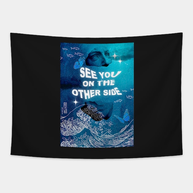 See you on the other side Tapestry by design-universe