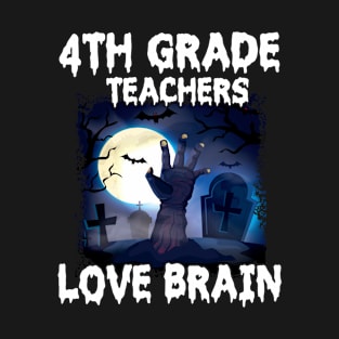 4th Grade Teachers Love Brain Happy Halloween Student Senior T-Shirt