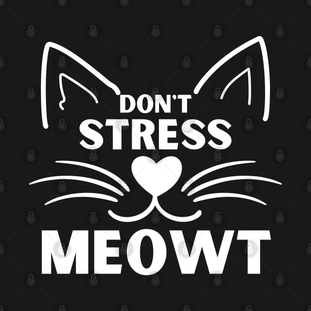 Don't Stress Meowt. Funny Cat Owner Saying For All Cat Lovers. White by That Cheeky Tee