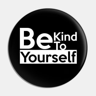 Be kind to yourself Pin