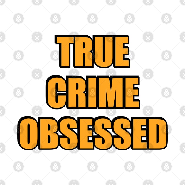 True Crime Obsessed by InspireMe