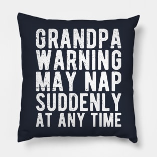 grandpa warning may nap suddenly at any time Pillow