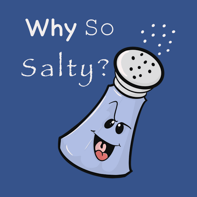 Why So Salty? by Brianjstumbaugh