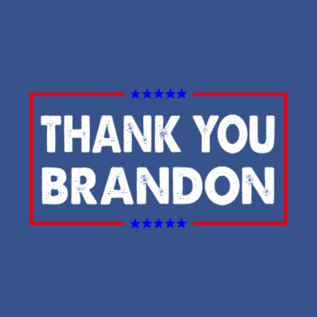 Discover Thank You Brandon Trending Meme T-shirt and Art Design - Thank You Brandon Trending Meme - T-Shirt