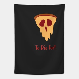 Pizza To Die For! Tapestry