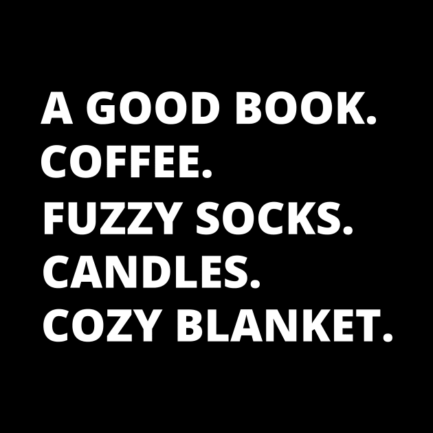 A GOOD BOOK. COFFEE. FUZZY SOCKS. CANDLES. COZY BLANKET. by TheBlobBrush