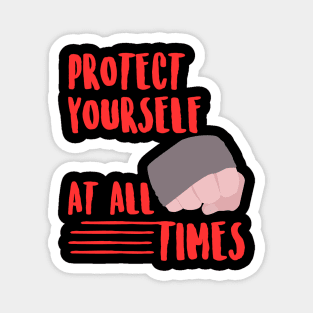 Protect yourself at all times Magnet