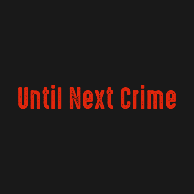 Until Next Crime Red by True Crimecast