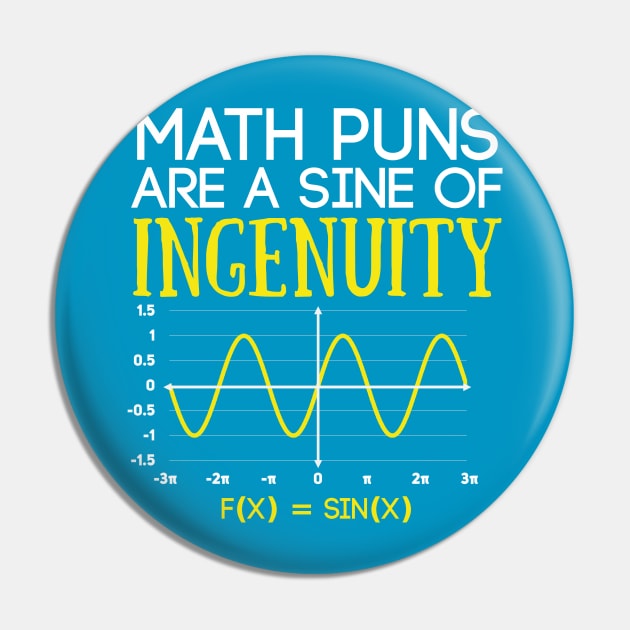 Math Puns Are a Sine of Ingenuity Funny Math Teacher Pin by Science_is_Fun