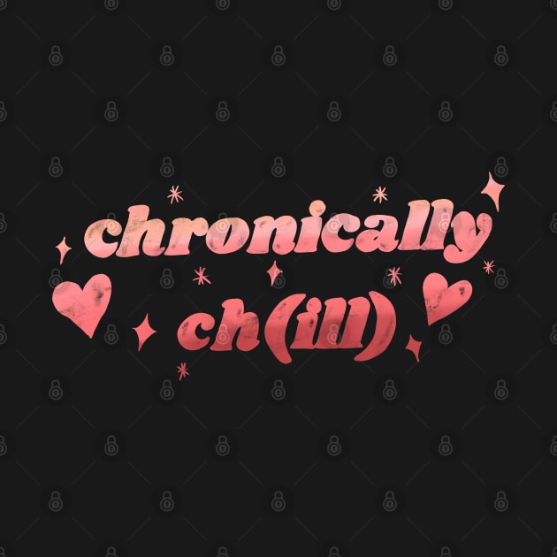 Chronically chill by Creativv Arts