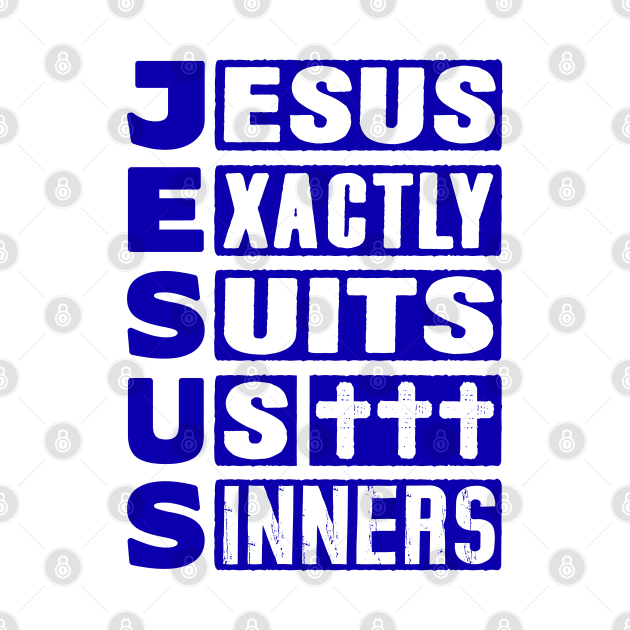 JESUS - Jesus Exactly Suits Us Sinners by Plushism