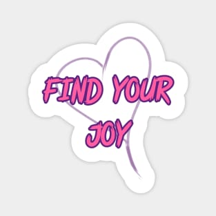 FIND YOUR JOY Magnet