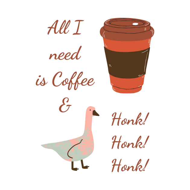 All I Need is Coffee and Honk by twinkle.shop