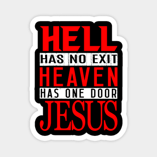Hell Has No Exit Heaven Has One Door JESUS Magnet