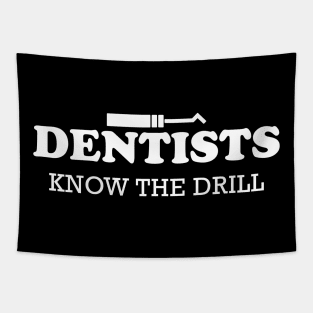 Dentist - dentists know the drill Tapestry