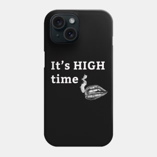 It's HIGH Time Funny Phone Case