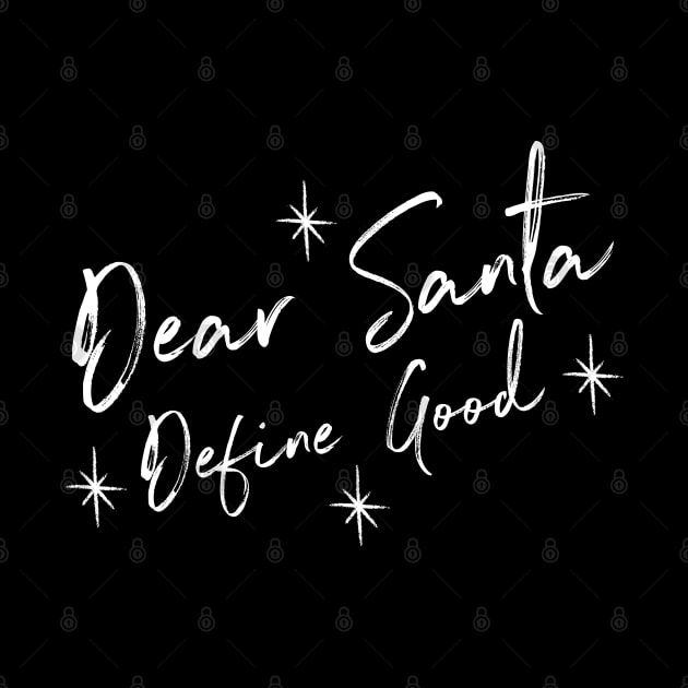 Funny Dear Santa Define Good Shirt. Christmas Novelty Design. Dear Santa Define Naughty. Family Christmas T-Shirts by That Cheeky Tee