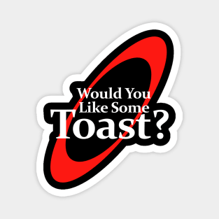 Would You Like Some Toast Magnet