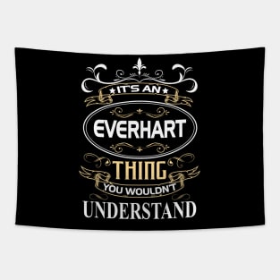 Everhart Name Shirt It's An Everhart Thing You Wouldn't Understand Tapestry