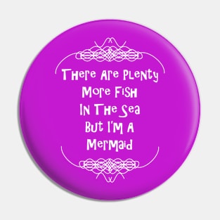 Mermaid Cute Plenty More Fish Funny Typography Graphic Pin