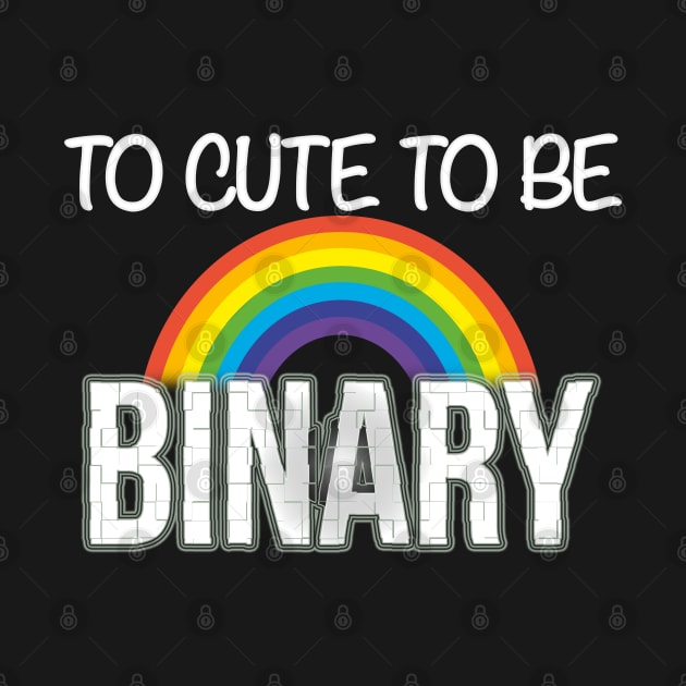 Am To Cute To Be Binary Gift Idea LGBT Gay Pride by giftideas