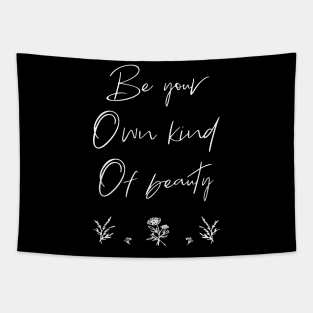 Be you own kind of beauty Tapestry