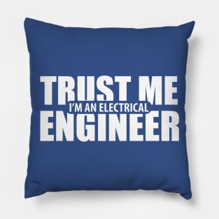 Trust me I'm Electrical Engineers Pillow