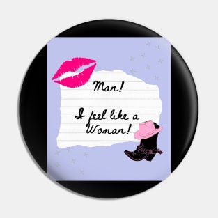 Man! I Feel Like a Woman Shania Twain Lyrics Print Pin