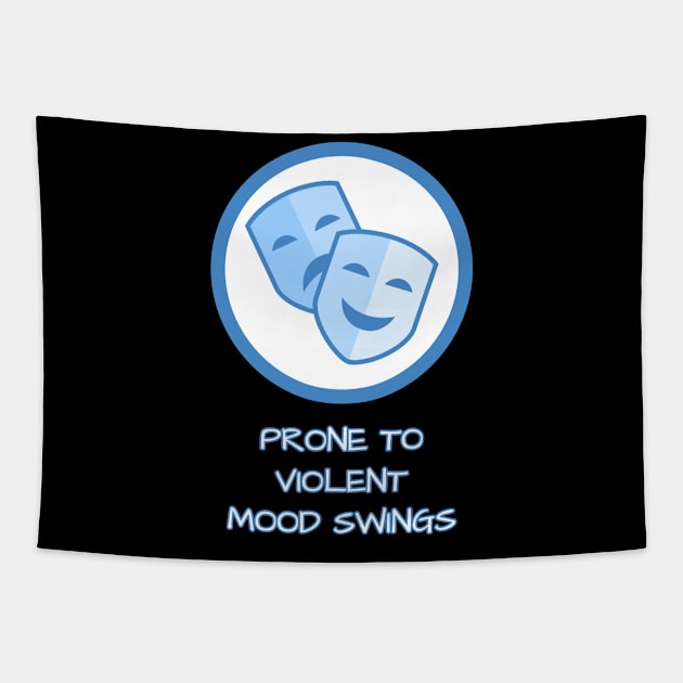 Prone To Violent Mood Swings Tapestry by Muzehack