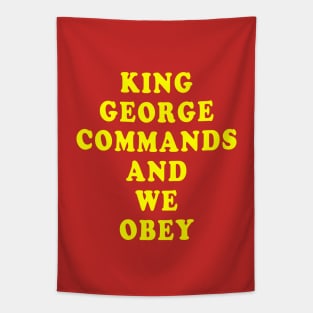 King George Commands and We Obey Tapestry