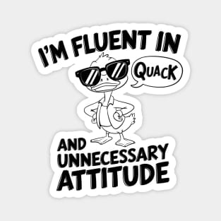 I'm Fluent in Quack & Unnecessary Attitude Magnet
