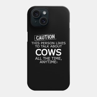 Cow - Caution this person likes to talk about cows Phone Case