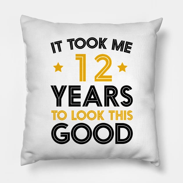 It Took me 12 Years to Look This Good Funny Quotes birthday Party Pillow by foxredb