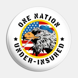 One Nation Under Insured - Pro Universal Healthcare Pin