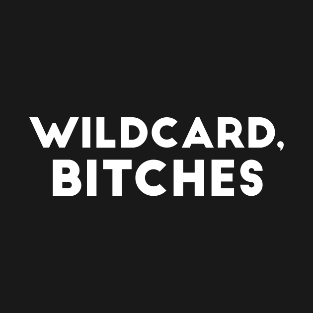 Wildcard, bitches joke by RedYolk