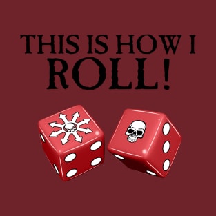 This Is How I Roll Chaos T-Shirt