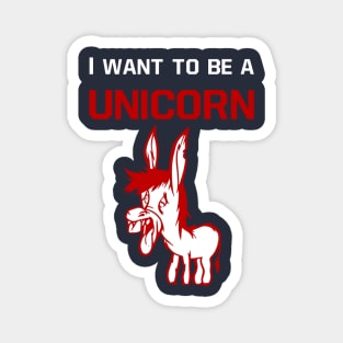 I want to be a unicorn -  donkey Magnet