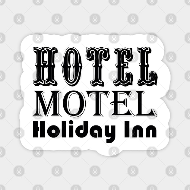 Hotel Motel Holiday Inn Magnet by Kaine Ability