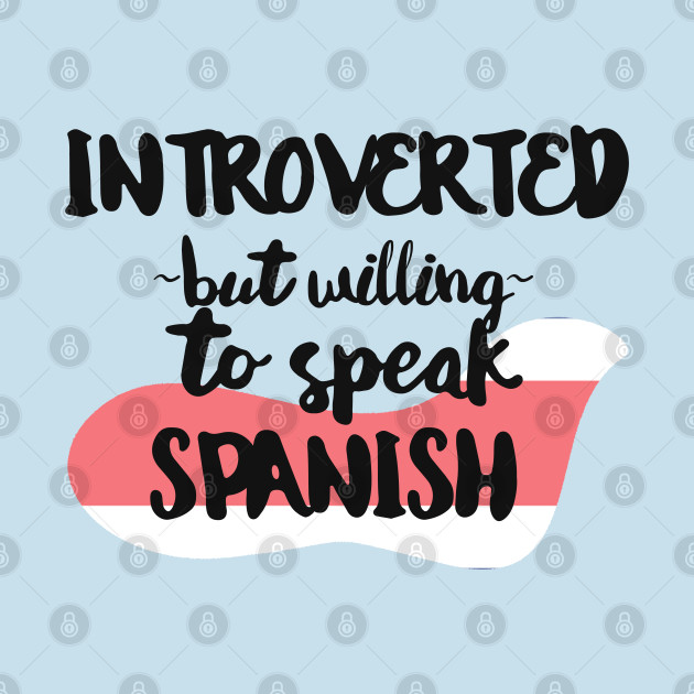 Disover Introverted But Willing to Speak Spanish - Costa Rican - T-Shirt