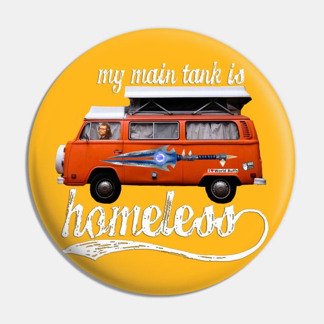 My Main Tank Is Homeless - White Letters Pin by DadbodsTV