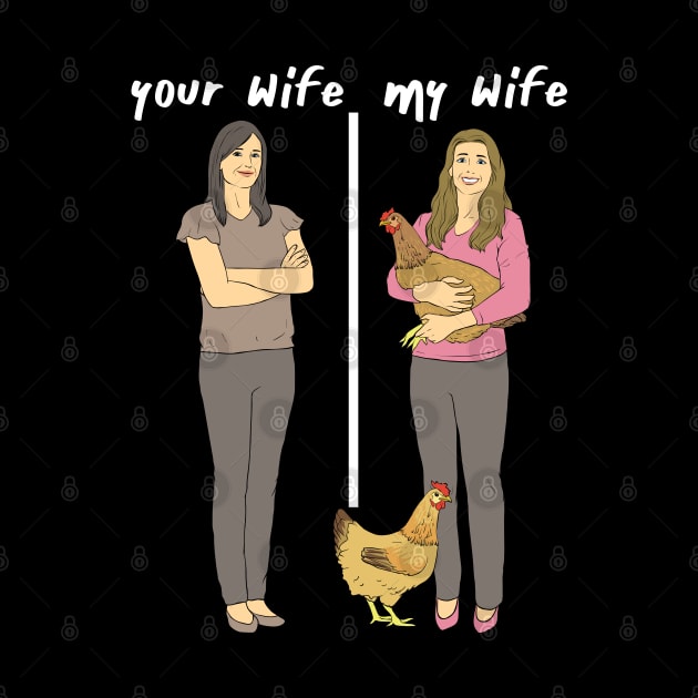 Your Wife - My Wife - Lovely Chicken Lady Wifey by Shirtbubble