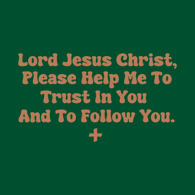 Lord Jesus Christ, Please Help Me To Trust In You And To Follow You. by depressed.christian