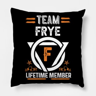 Team frye Lifetime Member, Family Name, Surname, Middle name Pillow