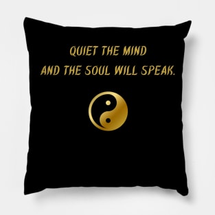 Quiet The Mind And The Soul Will Speak. Pillow