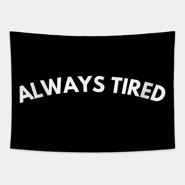 Always Tired. Mom Mum Life. Funny Mom Quote. Great gift for busy moms. Tapestry by That Cheeky Tee