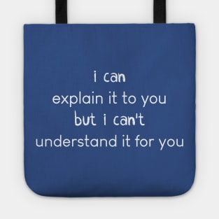 engineer - i can explain it to you but i can't understand it for you Tote
