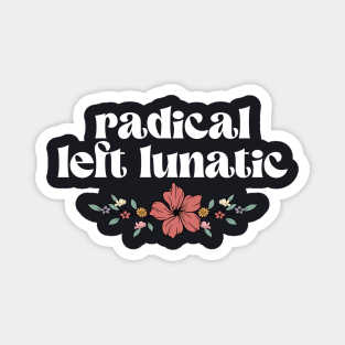 Radical Left Lunatic Magnet