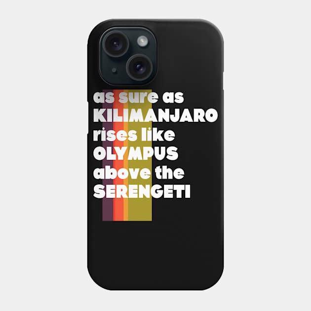 AFRICA Toto Lyrics As Sure As Kilimanjaro...80s Fan Phone Case by darklordpug