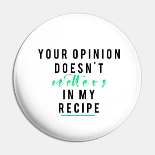Your Opinion doesn't matters in my recipe Pin